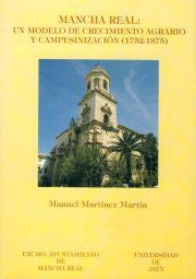 Mancha Real: Un Modelo De Crecimiento Agrario Y Campesinización (1752-1875)