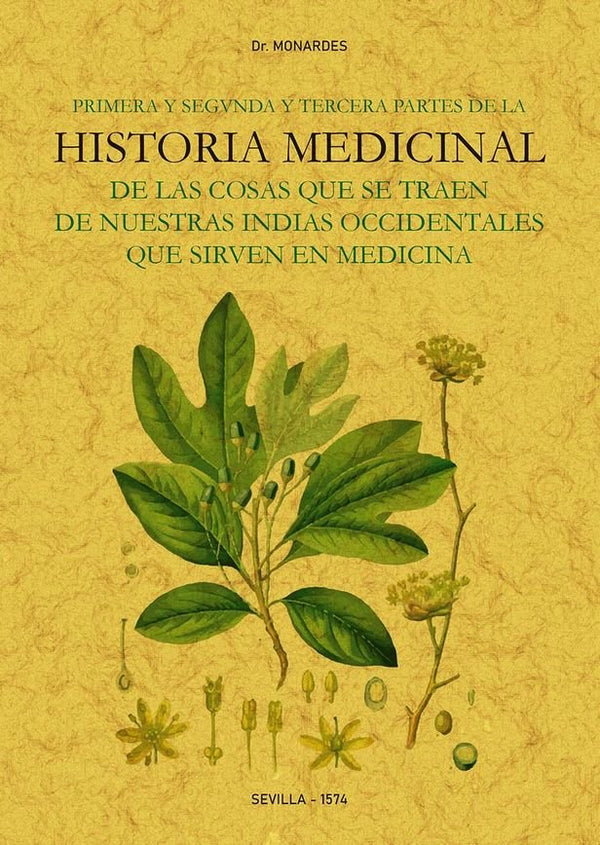 Primera Y Segunda Y Tercera Partes De La Historia Medicinal De Las Cosas Que Se Traen De Nuestras In