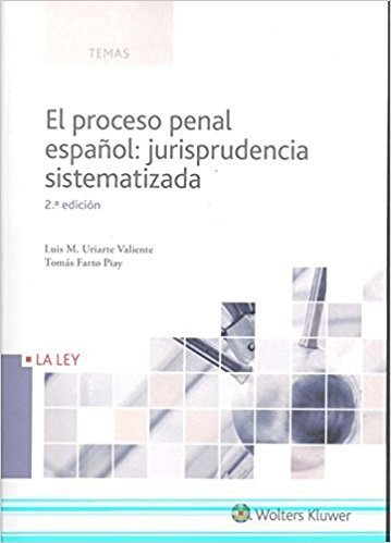 El Proceso Penal Español: Jurisprudencia Sistematizada (2.ª Edición)