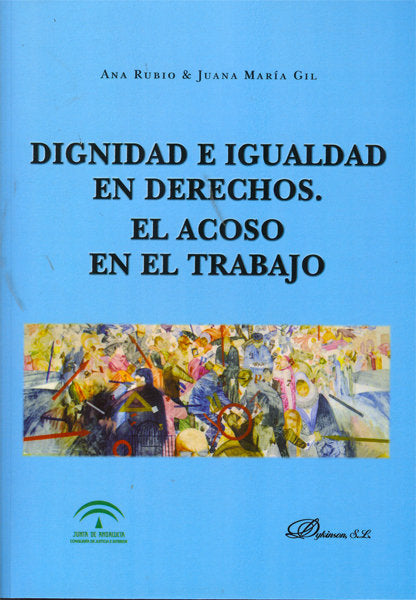 Dignidad E Igualdad En Derechos. El Acoso En El Trabajo