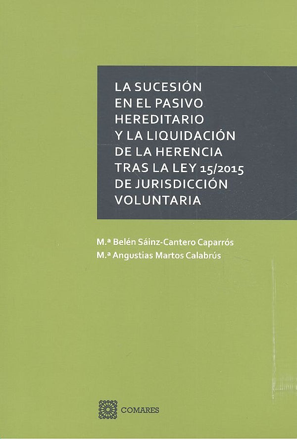 La Sucesión En El Pasivo Hereditario Y La Liquidación De La Herencia Tras La Ley 15/2015, De Jurisdi