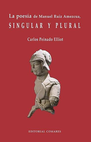 La Poesía De Manuel Ruiz Amezcua, Singular Y Plurar