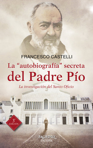 La "Autobiografía" Secreta Del Padre Pío