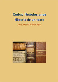 Codex Theodosianus. Historia De Un Texto