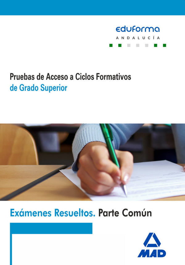 Exámenes Resueltos De Pruebas De Acceso A Ciclos Formativos De Grado Superior. Parte Común. Andalucí