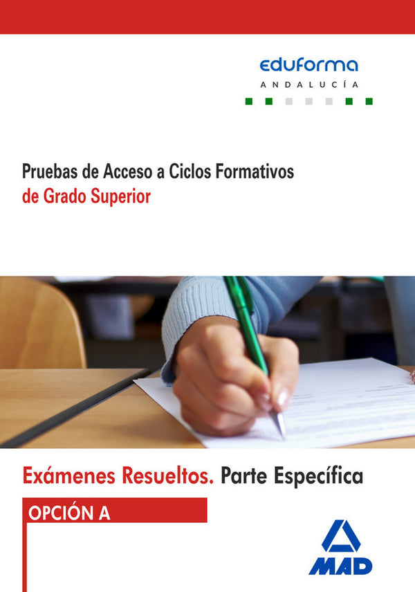 Exámenes Resueltos De Pruebas De Acceso A Ciclos Formativos De Grado Superior. Parte Específica. Opc