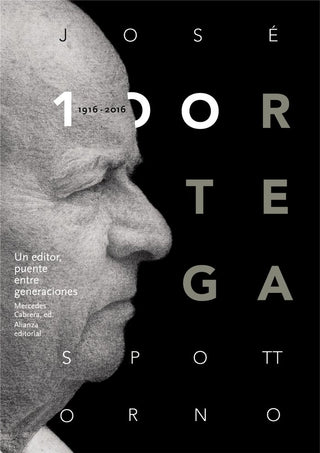 José Ortega Spottorno (1916-2016). Un Editor, Puente Entre Generaciones