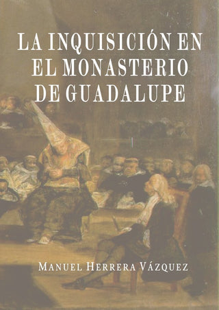 La Inquisicion En El Monasterio De Guadalupe