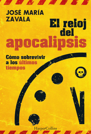 El Reloj Del Apocalipsis Como Sobrevivir A Los Ultimos Tiem