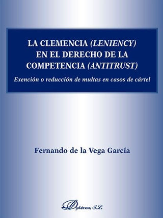 La Clemencia (Leniency) En El Derecho De La Competencia (Antitrust)