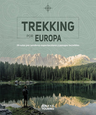 Trekking Por Europa. 39 Rutas Por Caminos Espectaculares Y Paisajes Increíbles