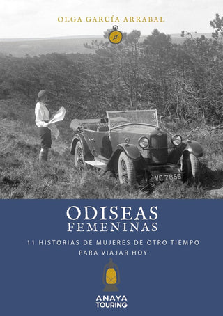 Odiseas Femeninas. 15 Historias De Mujeres De Otro Tiempo Para Viajar Hoy
