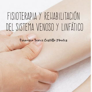 Fisioterapia Y Rehabilitacion Del Sistema Venoso Y Linfatico