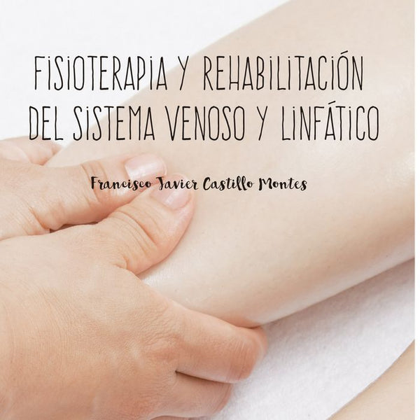 Fisioterapia Y Rehabilitacion Del Sistema Venoso Y Linfatico