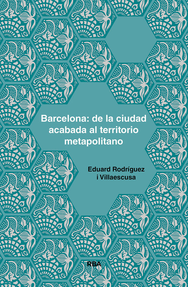 Barcelona: De La Ciudad Acabada Al Territorio Moapolitano