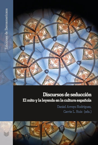Discursos De Seduccion:Mito Y Leyenda En Cultura Española