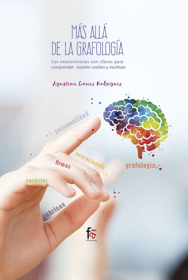 Mas Alla De La Grafologia.Las Neurociencias Son Claves Para Comprender Nuestro Cerebro Y Escritura