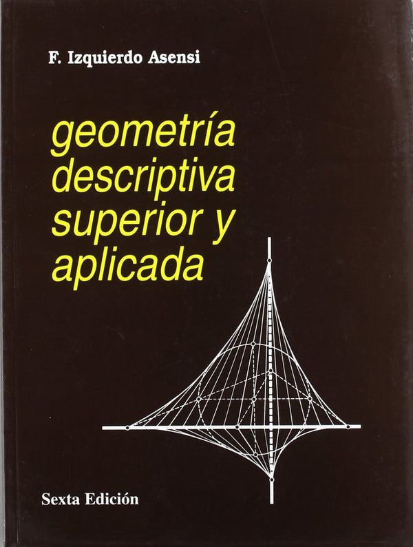 Geometría Descriptiva Superior Y Aplicada