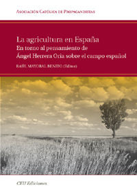 La Agricultura En España. En Torno Al Pensamiento De Ángel Herrera Oria Sobre El Campo Español