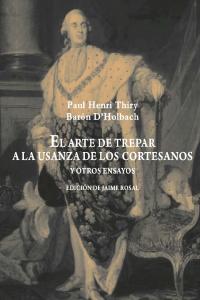 El Arte De Trepar A La Usanza De Los Cortesanos Y Otros Ensayos