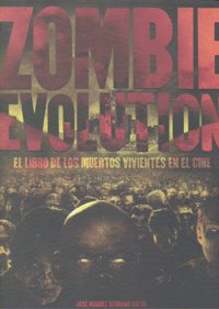Zombie Evolution: El Libro De Los Muertos Vivientes En El Cine