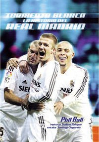 Tormenta Blanca, La Historia Del Real Madrid
