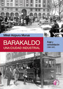 Barakaldo: Una Ciudad Industrial. Auge Y Consolidación (1900-1937)