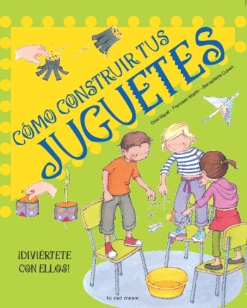 Cómo Construir Tus Juguetes