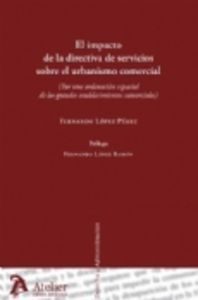 Impacto De La Directiva De Servicios Sobre El Urbanismo Comercial, El. Por Una Ordenación Espacial D