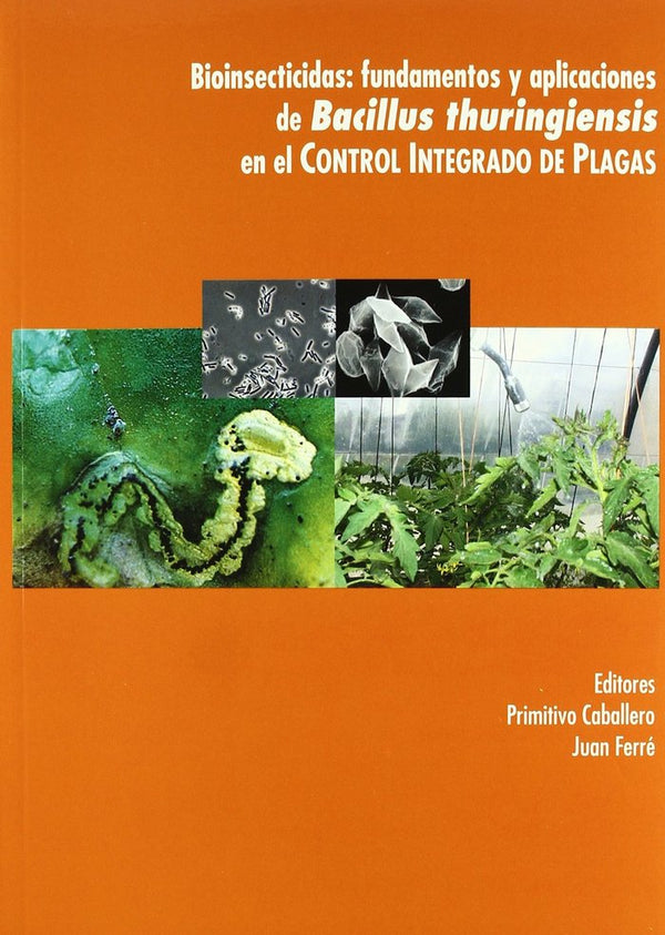 Bioinsecticidad: Fundamentos Y Aplicaciones De Bacillus Thuringiensis En El Control Integrado De Pla