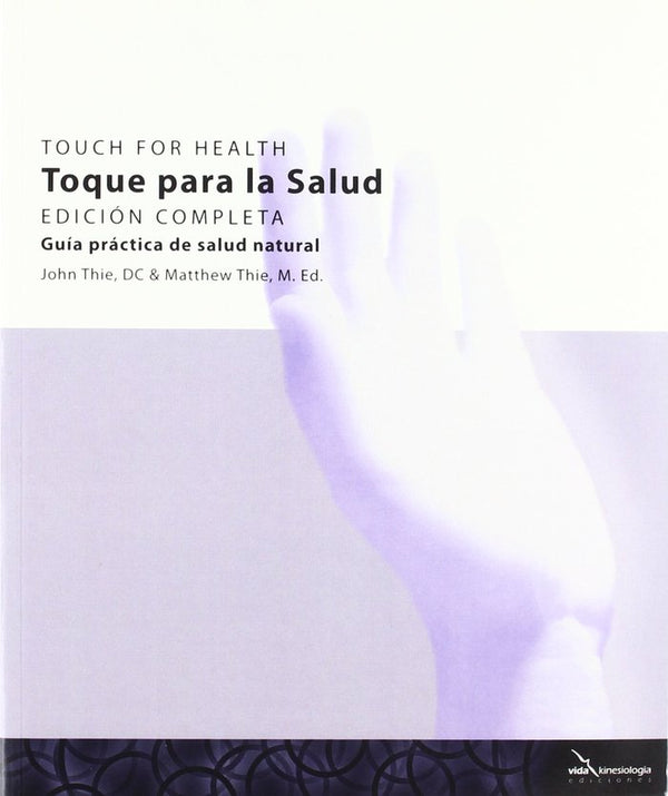 Toque Para La Salud Touch For Health Edicion Completa