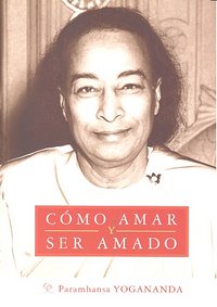 Cómo Amar Y Ser Amado