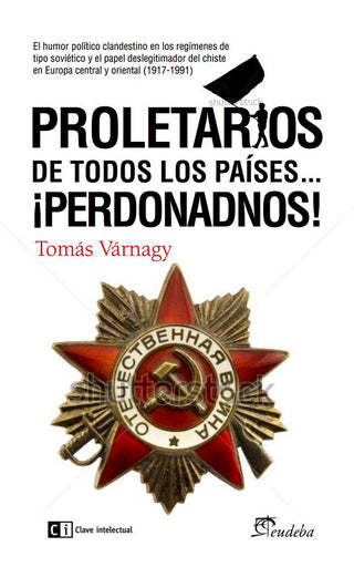 Proletarios De Todos Los Países...Perdonadnos!