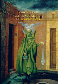 Cinco Llaves Del Mundo Secreto De Remedios Varo