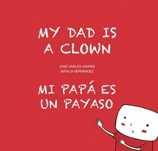 Mi Papá Es Un Payaso / My Dad Is A Clown