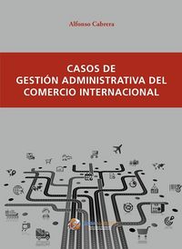 Casos De Gestión Administrativa Del Comercio Internacional