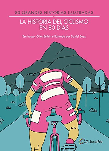 La Historia Del Ciclismo En 80 Días