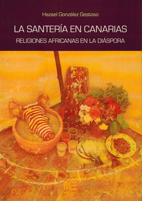 Santeria En Canarias, La. Religiones Africanas En La Diaspo