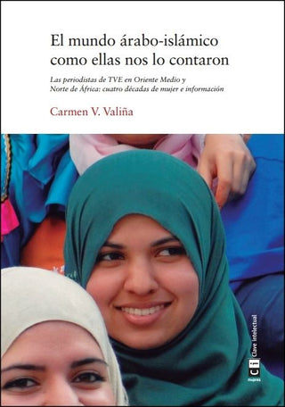 El Mundo Árabo-Islámico Como Ellas Nos Lo Contaron