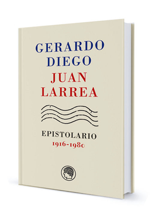 Gerardo Diego & X02013; Juan Larrea, Epistolario, 1916-1980