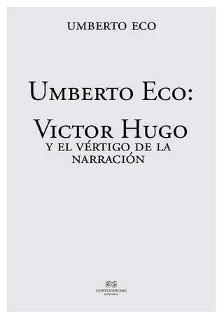Umberto Eco: Victor Hugo Y El Vértigo De La Narración