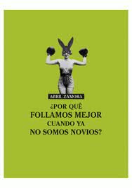 ¿Por Qué Follamos Mejor Cuando Ya No Somos Novios?
