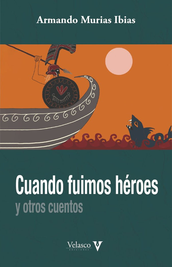 Cuando Fuimos Heroes Y Otros Cuentos