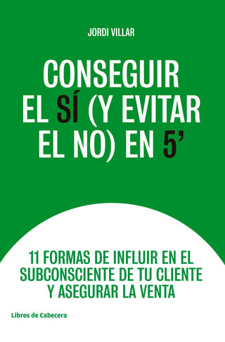 Conseguir El Sí (Y Evitar El No) En 5'