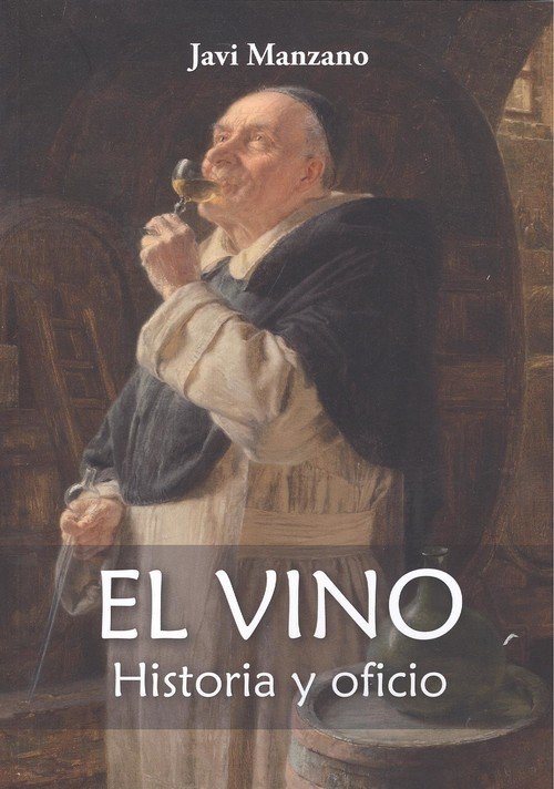 El Vino. Historia Y Oficio