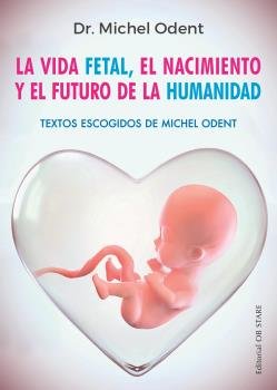 Vida Fetal (N.E.), El Nacimiento Y El Futuro De La Humanidad, La