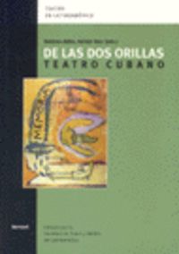 De Las Dos Orillas: Teatro Cubano.