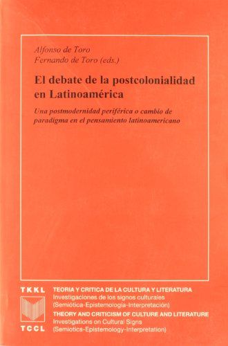 Debate De La Postcolonialidad En Latinoamerica.