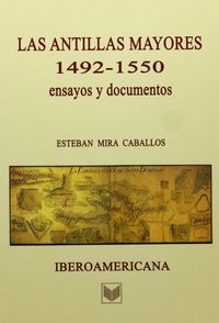 Antillas Mayores, 1492-1550. Ensayos Y Documen