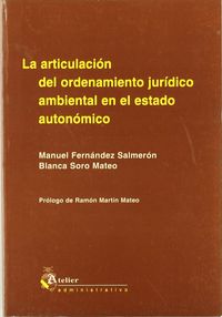 Articulacion Del Ordenamiento Juridico Ambiental En El Estado Autonomico, La.